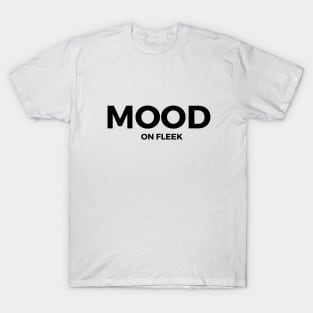 Mood On Fleek T-Shirt